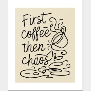 Coffee then chaos Posters and Art